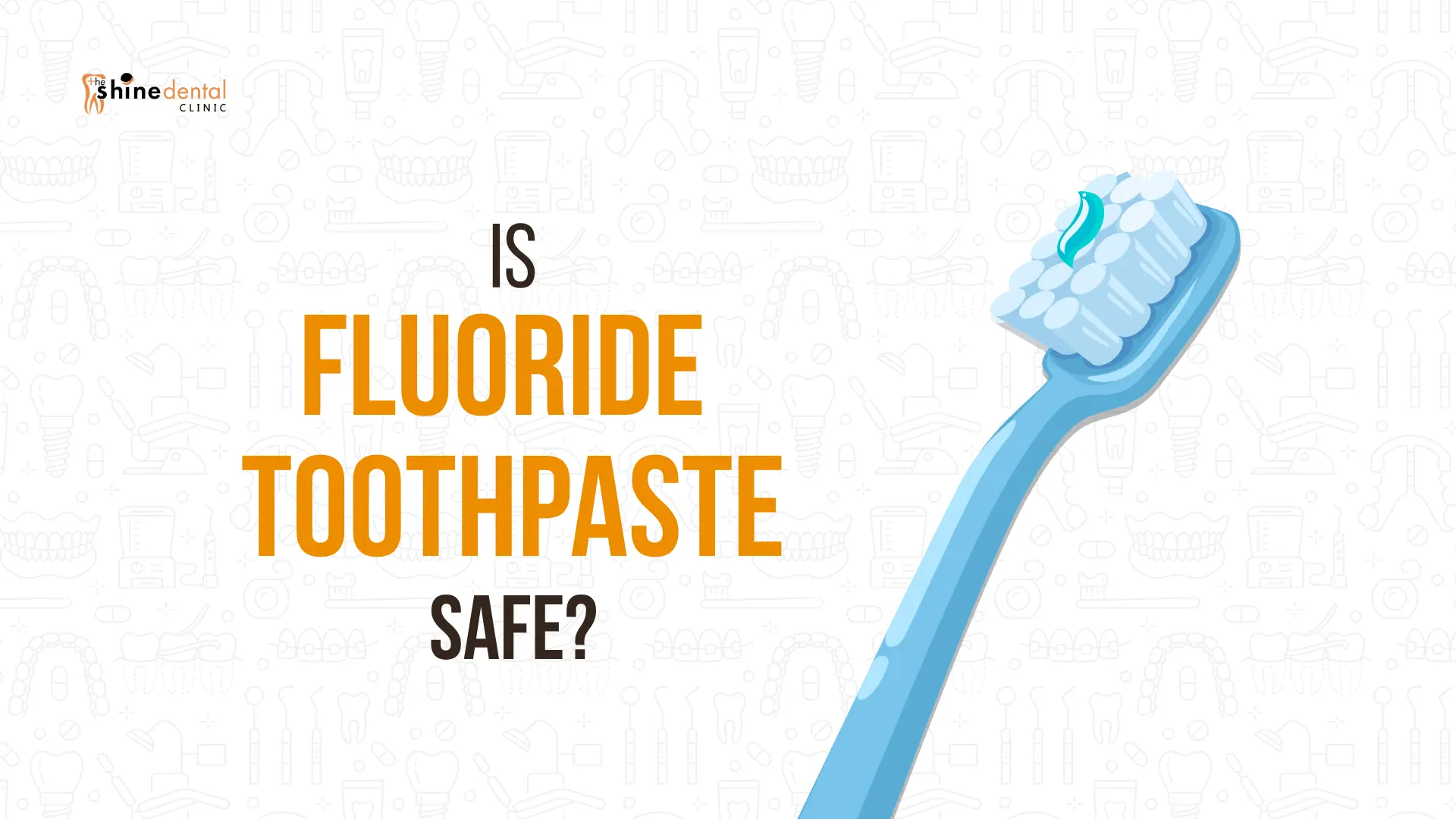 Is Fluoride Toothpaste Safe? What Parents and Patients Need to Know