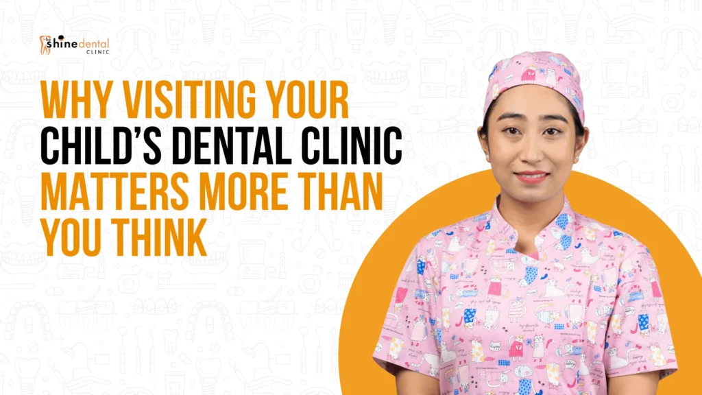Why Visiting Your Child's Dental Clinic Matters More Than You Think – Shine Dental Clinic blog banner featuring Dr. Steffi Maharjan